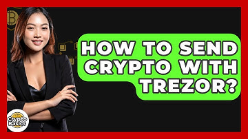 How To Send Crypto With Trezor? - CryptoBasics360.com