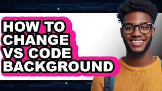 How to Change Vs Code Background - Which Is Better