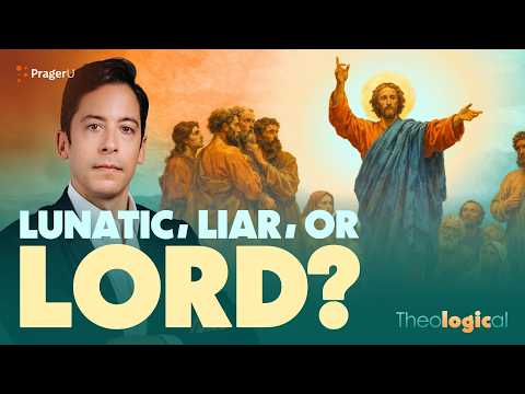 Lunatic, Liar, or Lord? | Theological | PragerU