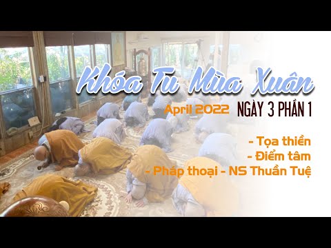 Video Khóa Tu Mùa Xuân 2022 - Ngày 3 phần 1 - youtube