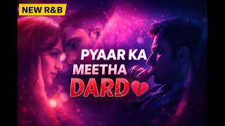 Pyaar Ka Meetha Dard New Ru0026b Song