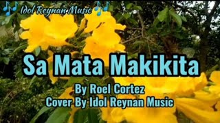 Sa Mata Makikita - By Roel Cortez - Cover By Idol Reynan Music 🎶 OPM