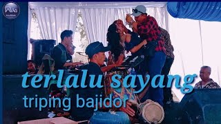 TERLALU SAYANG  versi triping Bajidor  live music tanjung sari