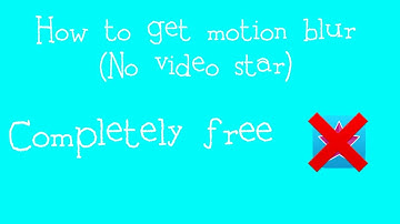 How to get the motion blur without paying (No video star)