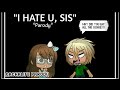 I hate u sis| in a nutshell☆(Gachalife parody)