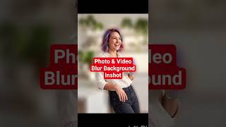 Photo &amp; Video Blur Background Inshot Tutorial #videoblur #blur #blurphotoediting #inshotediting