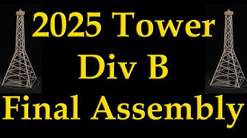 2025 Science Olympiad Tower Div B: Final Assembly