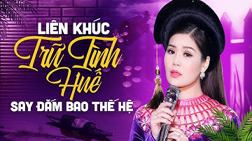 16 Bài Hát Về Huế Rất Được Khán Giả Yêu Thích - Liên Khúc Trữ Tình Huế Đắm Say Bao Thế Hệ | HUẾ XƯA
