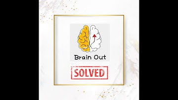 Brain Out - Puzzles Walkthrough - Level 51 - Level 75