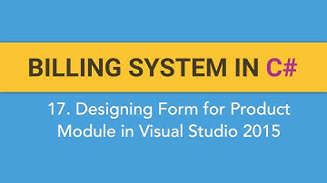 17. How to create BILLING SYSTEM in C#? (Designing Form in Visual Studio 2015 for Product Module)