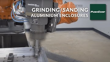 Automated Robotic Grinding and Sanding Aluminum Enclosures with PushCorp’s EOAT & Force Compliance