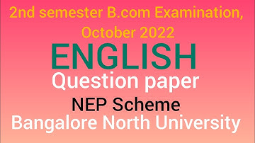 2nd semester ENGLISH, B.om NEP Question paper 2022 | Bangalore North University | NEP | B.com |
