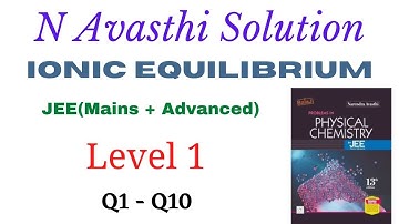 Ionic Equilibrium | Level 1 | Q1 - Q10 | JEE | N Avasthi Solutions | GM Academy