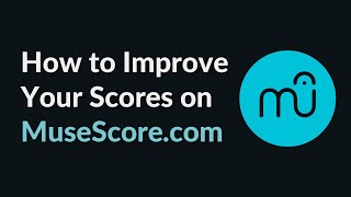 How to Improve the Quality & Search Ranking of Your Scores on MuseScore.com
