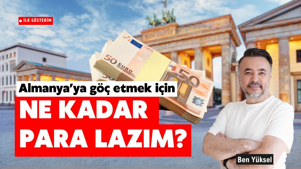 ALMANYA'YA GÖÇ ETMEK İÇİN NE KADAR PARA LAZIM? ⁨@Ben Yüksel