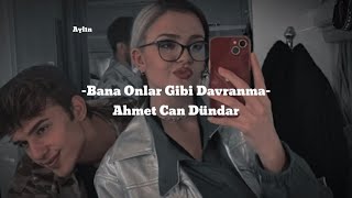 Bana Onlar Gibi Davranma-Ahmet Can Dündar(Speed Up) Resimi