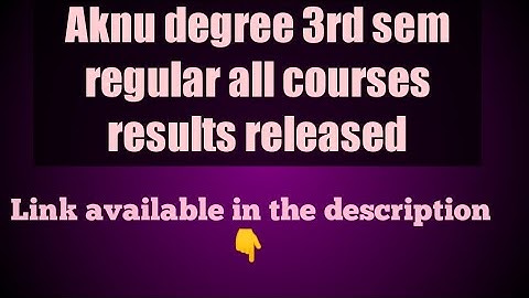 Aknu degree 3rd sem all courses results released