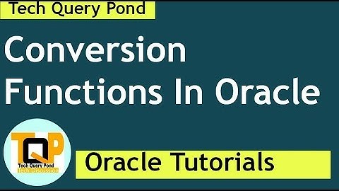 Oracle tutorial : Conversion Functions In Oracle