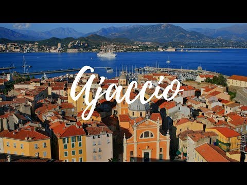 AJACCIO - France Travel Guide  | Around The World