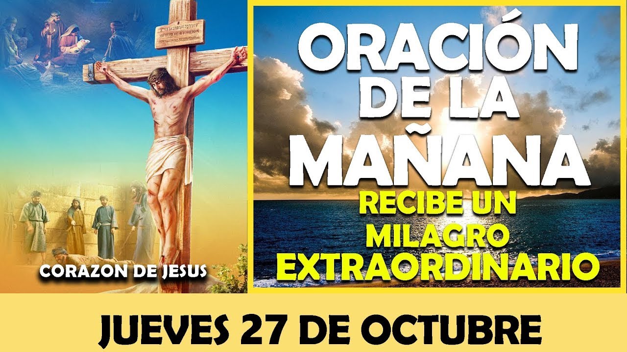 ORACIÓN DE LA MAÑANA DE HOY JUEVES 27 DE OCTUBRE | ESCUCHA ESTA ORACIÓN ...