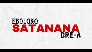 EBOLOKO ft DRE-A - SATANANA ( Vidéo Lyrics officiel )