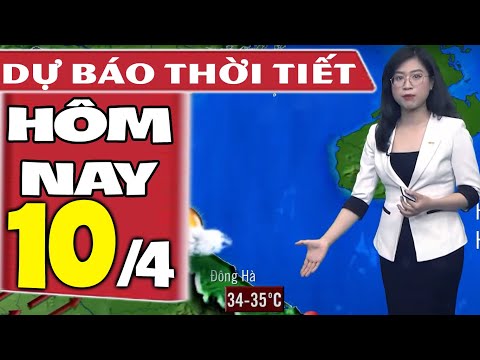 Video Dự báo thời tiết hôm nay mới nhất ngày 10/4 | Dự báo... - youtube