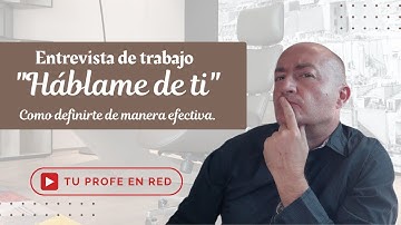 Entrevista de trabajo: Como contestar a la pregunta 👉"HABLAME DE TI" con o sin experiencia laboral.💚