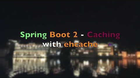 Spring Boot 2 caching with ehcache | @Cacheable @EnableCaching | CacheManager