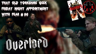 TOYG! Friday Night Appointment With Fear #86  - Overlord (2018)