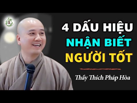 4 cách nhận biết một NGƯỜI TỐT – Thầy Thích Pháp Hòa 2023 mới nhất