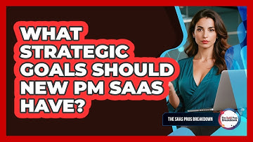 What Strategic Goals Should New PM SaaS Have?