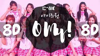 [8D AUDIO] IZ*ONE (아이즈원) – O' MY! [USE HEADPHONES] | IZ*ONE |