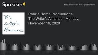 The Writer's Almanac - Monday, November 16, 2020