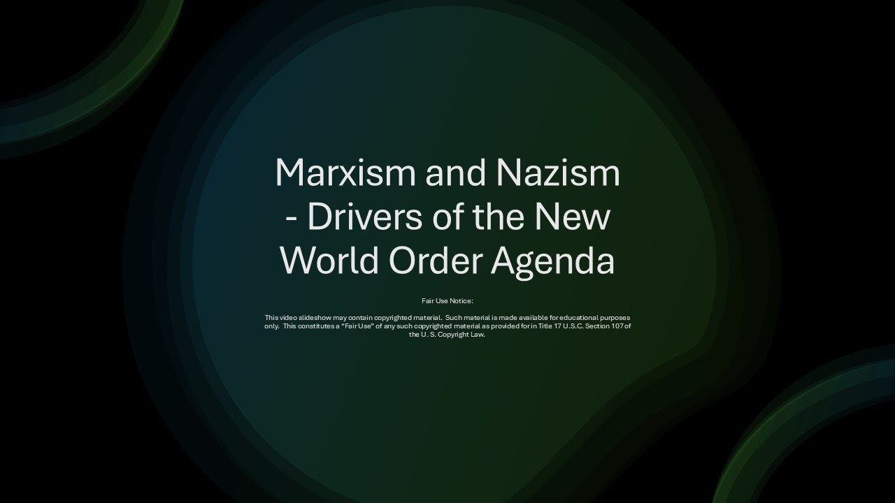 Marxism and Nazism - Drivers of the New World Order Agenda