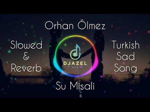 Su Misali, Turkish Sad Song ( Slowed and Reverb ) أغنية تركية حزينة