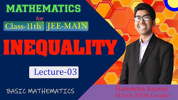 Ineqaulity Lecture-03 by Harendra Kumar | Maths Class-11th | IIT JEE