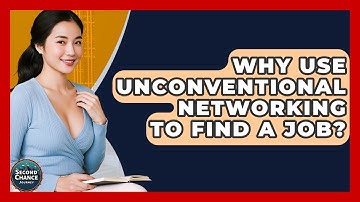 Why Use Unconventional Networking To Find A Job? - Second Chance Journey