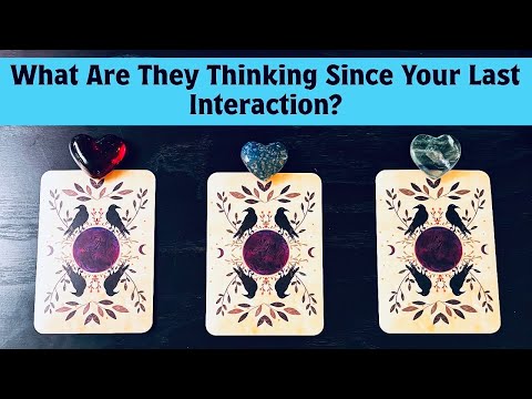🧐🙂THEIR THOUGHTS/FEELINGS ABOUT YOUR LAST INTERACTION…Pick-A-Card Love Reading❤️
