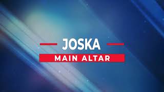 JOSKA MAIN ALTAR SUNDAY SERVICE