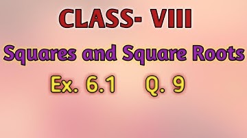 Ex- 6.1 Q.9 Squares and Square Roots Class 8th Maths NCERT
