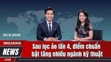 Điểm Chuẩn Đại học 2025: Sau lọc ảo lần 4, bật tăng nhiều ngành kỹ thuật