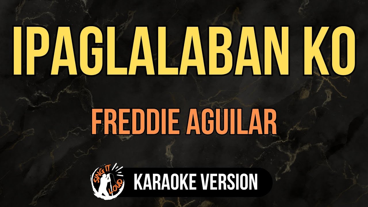 Ipaglalaban Ko - Freddie Aguilar (4K HD Karaoke) @singitloudkaraoke Ipaglalaban Ko - Freddie Aguilar (4K HD Karaoke) @singitloudkaraoke