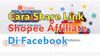 Cara Share Shopee Affiliate Link Di Facebook