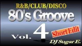 80's Groove - Mix 4 (R&B/Club/Disco) - DJ Sugar E. (short edit)