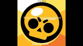 Brawl Stars (Trap Dubstep Remix) (Bass Bossted)