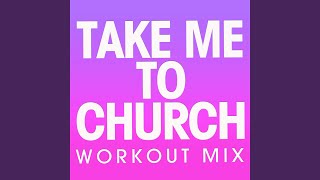 Take Me to Church (Extended Workout Mix)