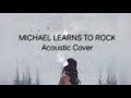 Download Lagu 25 minutes [Michael learns to rock Acoustic Cover]