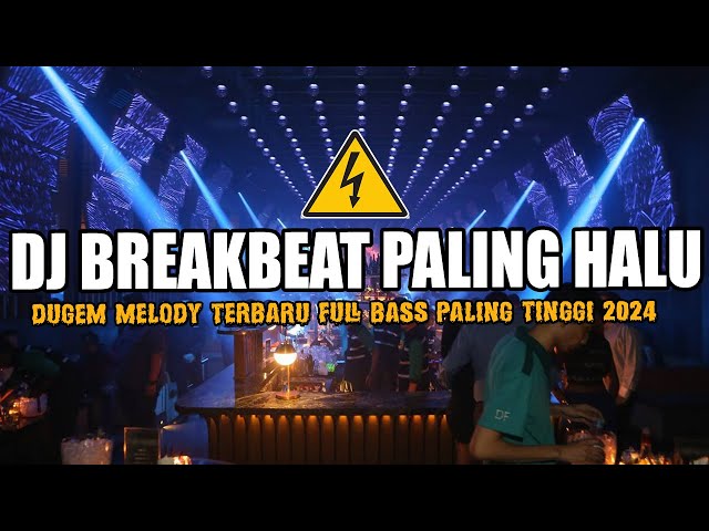 DJ BREAKBEAT PALING TINGGI  DIJAMIN HALU !! MELODY DUGEM TERBARU FULL BASS 2024 class=