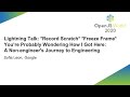 Lightning Talk: You’re Probably Wondering How I Got Here - Sofia Leon, Google