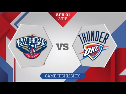 Oklahoma City Thunder vs New Orleans Pelicans: April 1, 2018